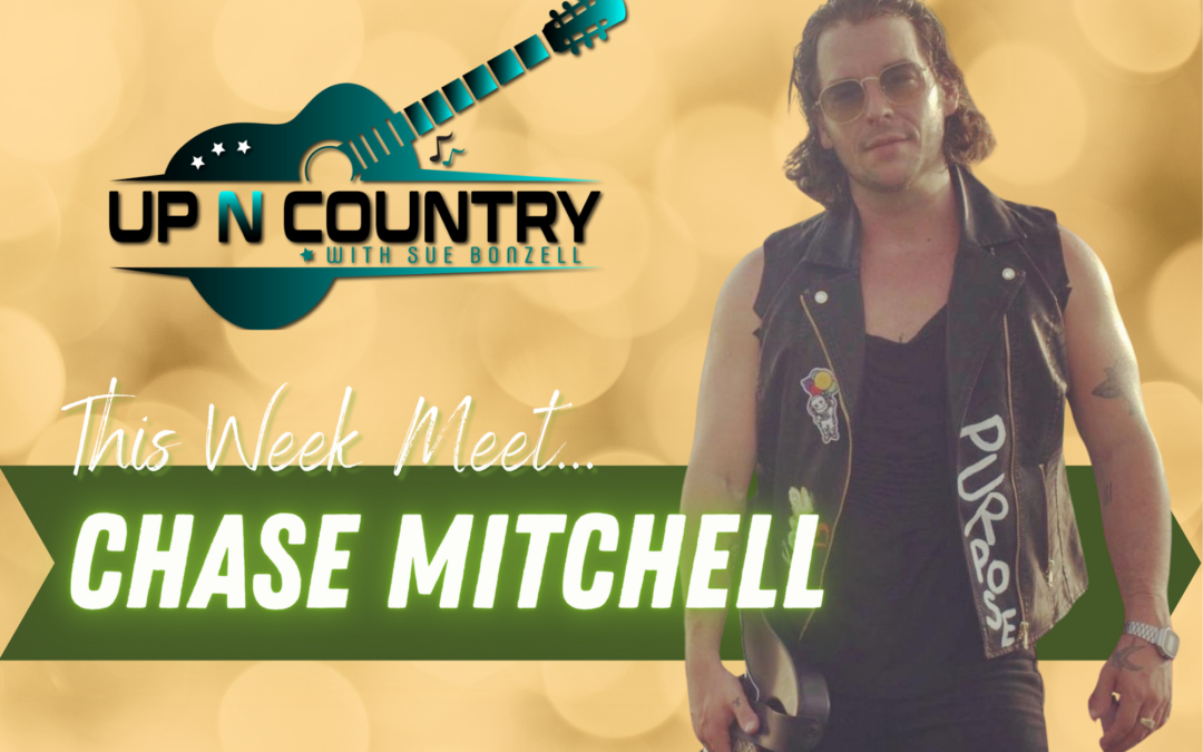 Meet Country Artist Chase Mitchell Up N Country