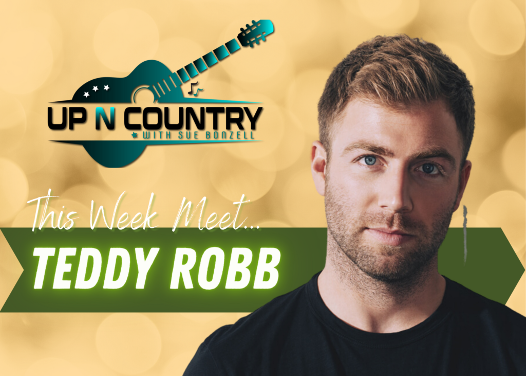 Meet Country Artist Teddy Robb Up N Country