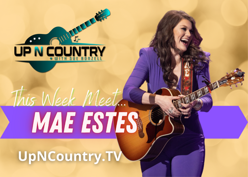 Meet Country Artist Mae Estes Up N Country